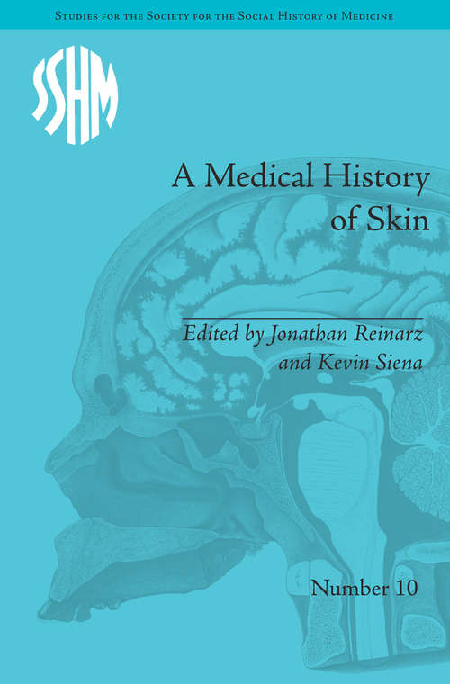 Book cover of A Medical History of Skin: Scratching the Surface (Studies for the Society for the Social History of Medicine #10)