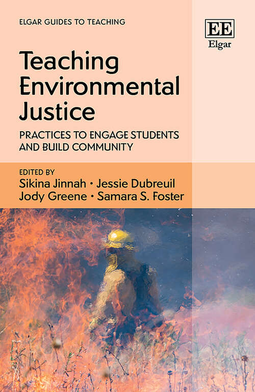 Book cover of Teaching Environmental Justice: Practices to Engage Students and Build Community (Elgar Guides to Teaching)