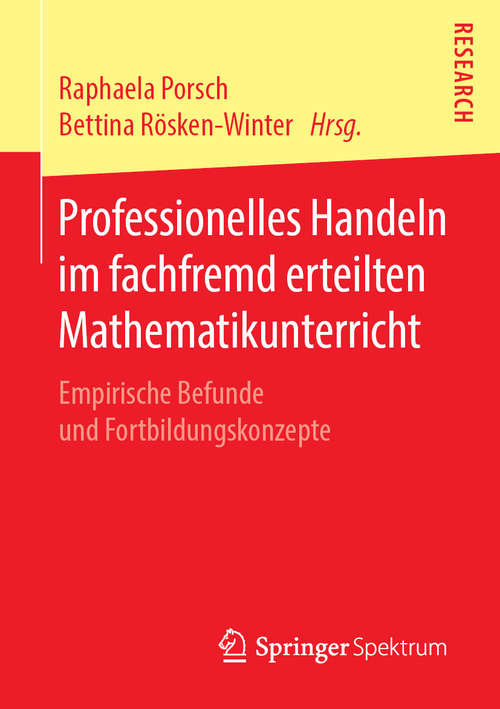 Book cover of Professionelles Handeln im fachfremd erteilten Mathematikunterricht: Empirische Befunde und Fortbildungskonzepte (1. Aufl. 2020)