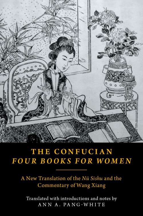Book cover of The Confucian Four Books for Women: A New Translation of the Nü Sishu and the Commentary of Wang Xiang