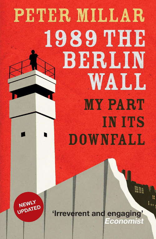 Book cover of 1989 the Berlin Wall: My Part in Its Downfall