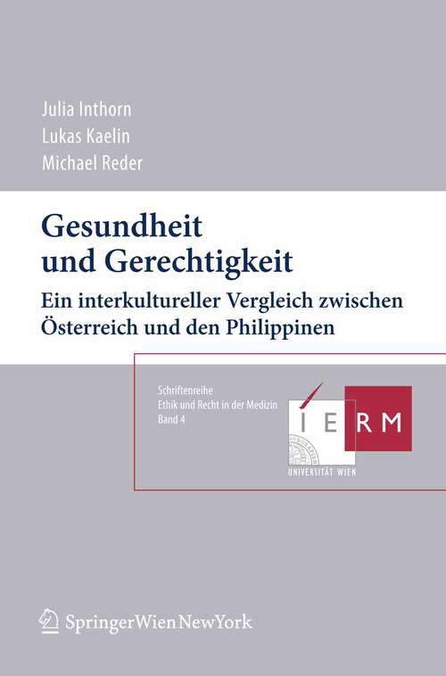 Book cover of Gesundheit und Gerechtigkeit: Ein interkultureller Vergleich zwischen Österreich und den Philippinen (2010) (Schriftenreihe Ethik und Recht in der Medizin #4)