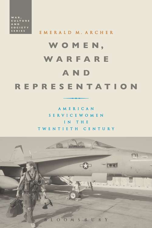 Book cover of Women, Warfare and Representation: American Servicewomen in the Twentieth Century (War, Culture and Society)
