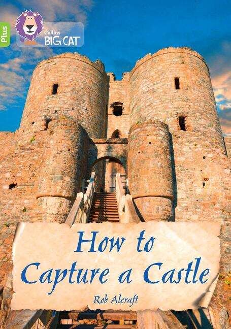 Book cover of Collins Big Cat — How to Capture a Castle: Band 11+/Lime Plus (PDF)
