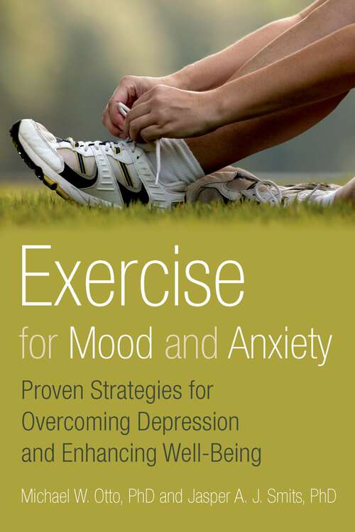 Book cover of Exercise for Mood and Anxiety: Proven Strategies for Overcoming Depression and Enhancing Well-Being