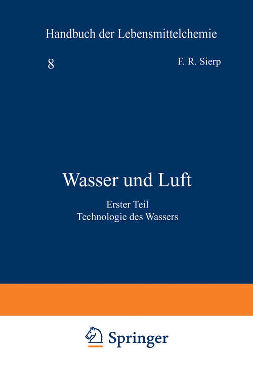 Book cover of Wasser und Luft: Erster Teil Technologie des Wassers (1939) (Handbuch der Lebensmittelchemie: 8/1)