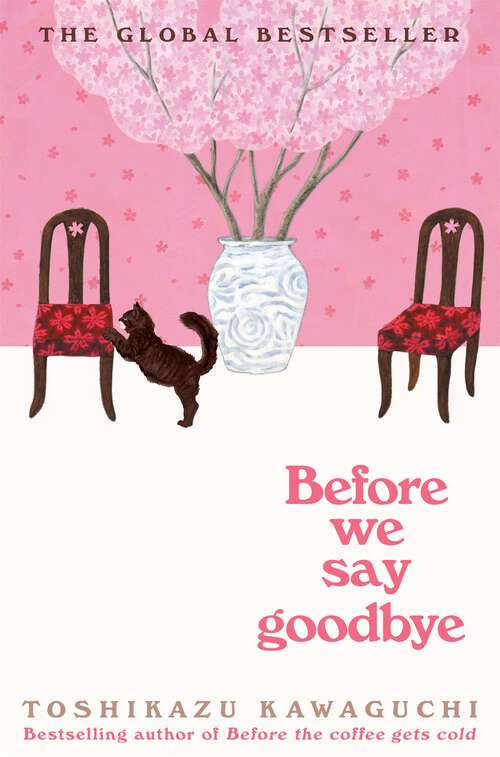 Book cover of Before We Say Goodbye: Curl up with the magical story of the cosy Tokyo cafe (Before the Coffee Gets Cold #4)