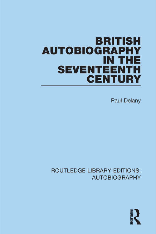 Book cover of British Autobiography in the Seventeenth Century (Routledge Library Editions: Autobiography)