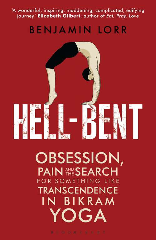 Book cover of Hell-Bent: Obsession, Pain and the Search for Something Like Transcendence in Bikram Yoga