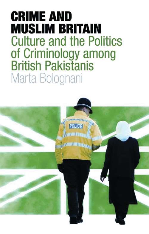 Book cover of Crime and Muslim Britain: Race, Culture and the Politics of Criminology Among British Pakistanis (Library of Crime and Criminology)