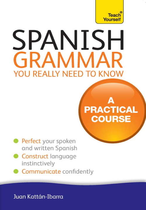 Book cover of Spanish Grammar You Really Need To Know: Teach Yourself (Teach Yourself Language Reference)