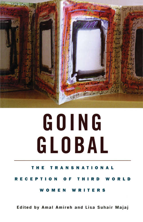 Book cover of Going Global: The Transnational Reception of Third World Women Writers (Wellesley Studies in Critical Theory, Literary History and Culture: Vol. 2194)