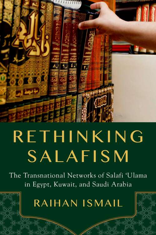 Book cover of Rethinking Salafism: The Transnational Networks of Salafi 'Ulama in Egypt, Kuwait, and Saudi Arabia