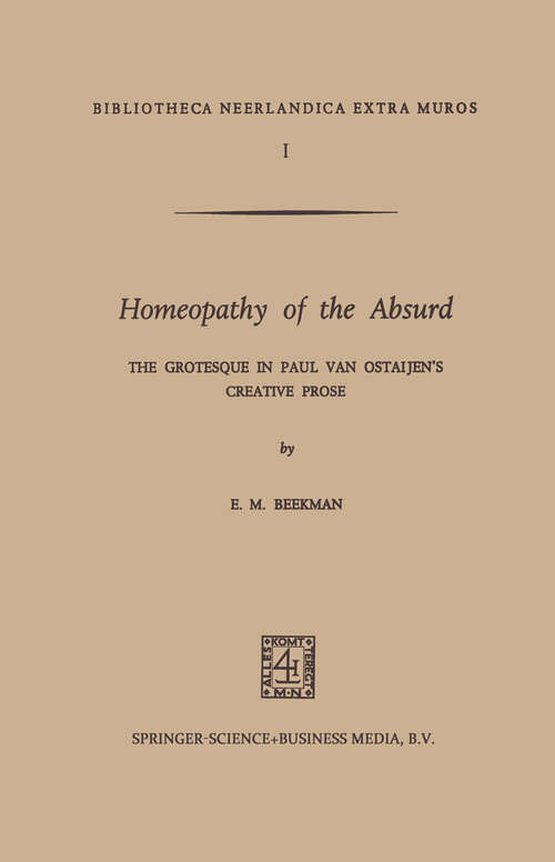 Book cover of Homeopathy of the Absurd: The Grotesque in Paul van Ostaijen’s Creative Prose (1970) (Bibliotheca Neerlandica extra muros #1)