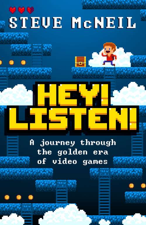 Book cover of Hey! Listen!: A journey through the golden era of video games