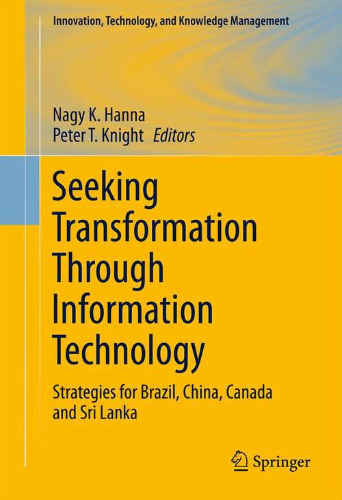 Book cover of Seeking Transformation Through Information Technology: Strategies for Brazil, China, Canada and Sri Lanka (2011) (Innovation, Technology, and Knowledge Management)