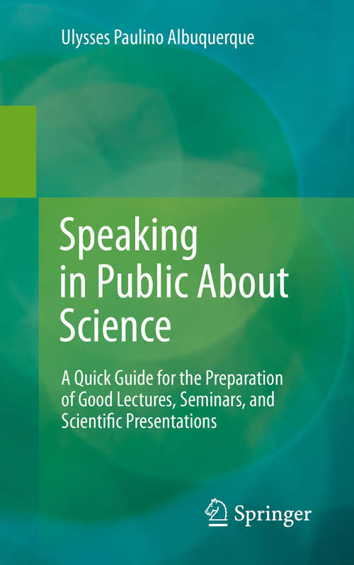 Book cover of Speaking in Public About Science: A Quick Guide for the Preparation of Good Lectures, Seminars, and Scientific Presentations (2015)