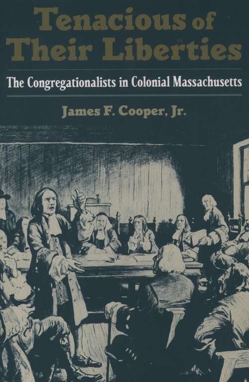 Book cover of Tenacious Of Their Liberties: The Congregationalists In Colonial Massachusetts