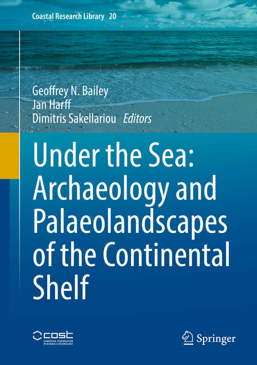 Book cover of Under the Sea: Archaeology And Palaeolandscapes Of The Continental Shelf (Coastal Research Library #20)