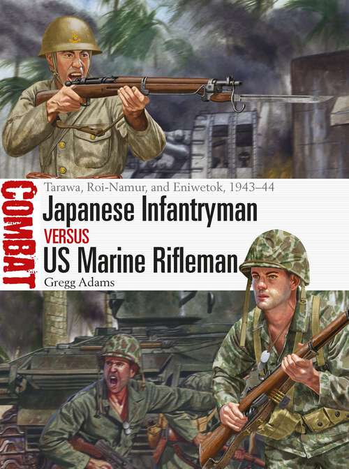 Book cover of Japanese Infantryman vs US Marine Rifleman: Tarawa, Roi-Namur, and Eniwetok, 1943–44 (Combat #75)
