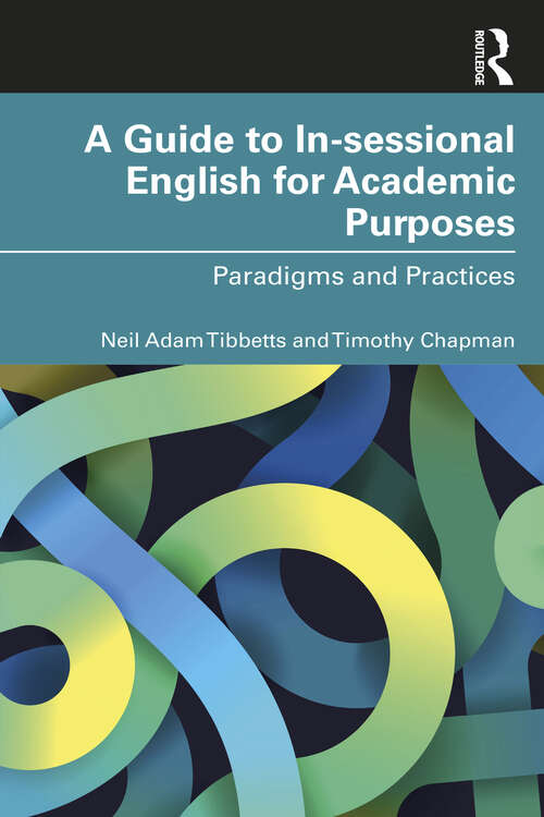 Book cover of A Guide to In-sessional English for Academic Purposes: Paradigms and Practices