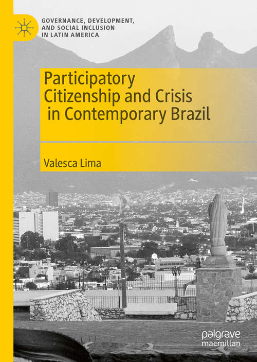 Book cover of Participatory Citizenship and Crisis in Contemporary Brazil (1st ed. 2020) (Governance, Development, and Social Inclusion in Latin America)
