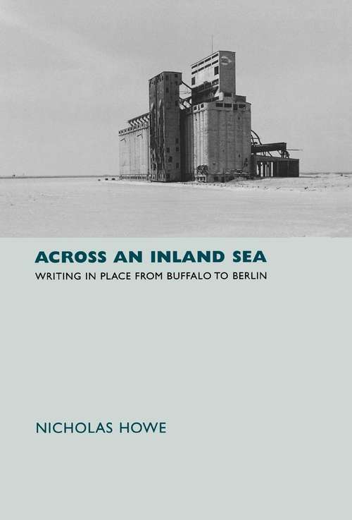 Book cover of Across an Inland Sea: Writing in Place from Buffalo to Berlin