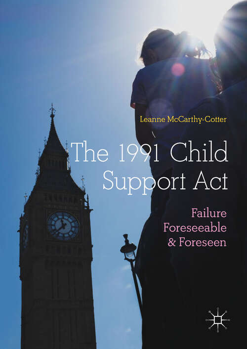 Book cover of The 1991 Child Support Act: Failure Foreseeable and Foreseen (1st ed. 2019)
