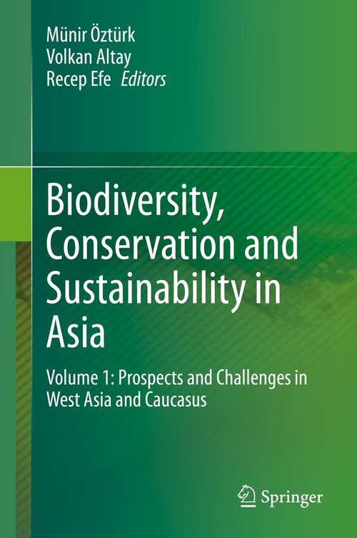 Book cover of Biodiversity, Conservation and Sustainability in Asia: Volume 1: Prospects and Challenges in West Asia and Caucasus (1st ed. 2021)