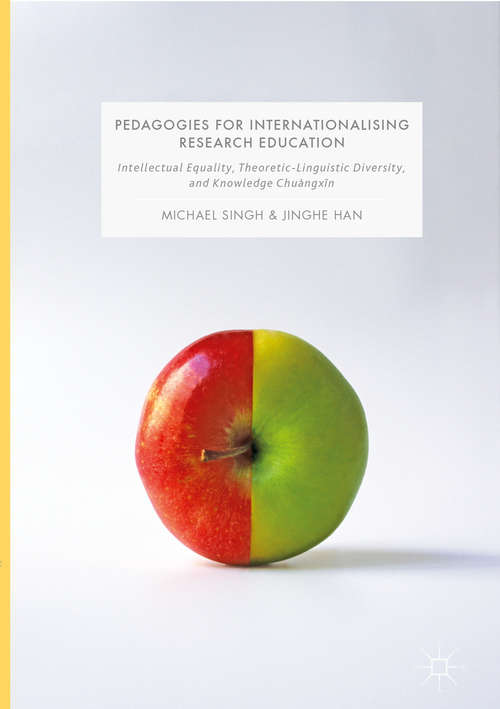 Book cover of Pedagogies for Internationalising Research Education: Intellectual equality, theoretic-linguistic diversity and knowledge chuàngxīn