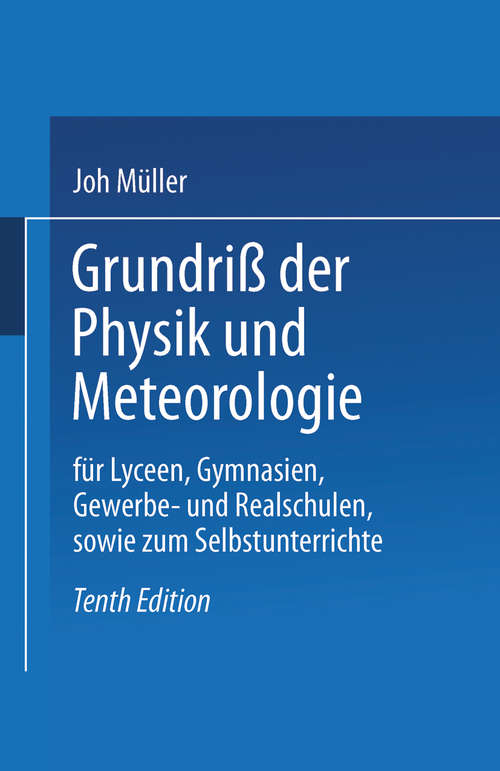 Book cover of Grundriß der Physik und Meteorologie: Für Lyceen, Gymnasien, Gewerbe- und Realschulen, sowie zum Selbstunterrichte (10. Aufl. 1869)