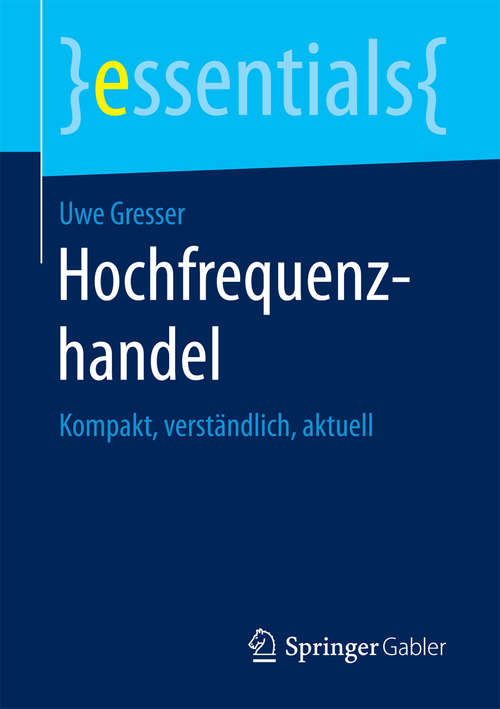 Book cover of Hochfrequenzhandel: Kompakt, verständlich, aktuell (1. Aufl. 2018) (essentials)