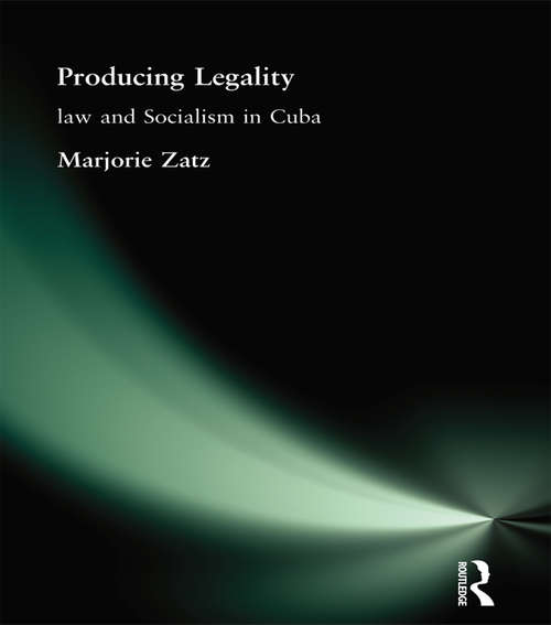 Book cover of Producing Legality: Law and Socialism in Cuba