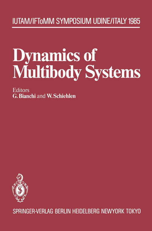 Book cover of Dynamics of Multibody Systems: IUTAM/IFToMM Symposium, Udine, Italy, September 16–20, 1985 (1986) (IUTAM Symposia)