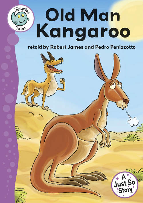 Book cover of Just So Stories - Old Man Kangaroo: Just So Stories: Old Man Kangaroo - Ebook (Tadpoles Tales #21)