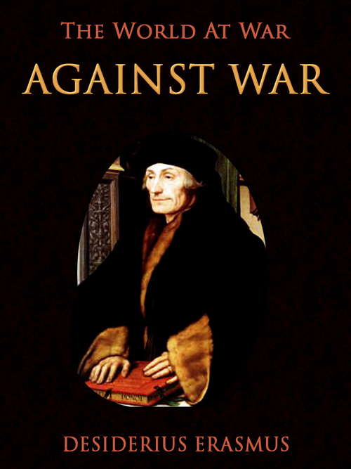 Book cover of Against War (The World At War)