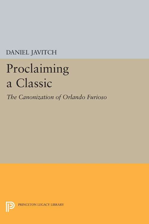 Book cover of Proclaiming a Classic: The Canonization of "Orlando Furioso"