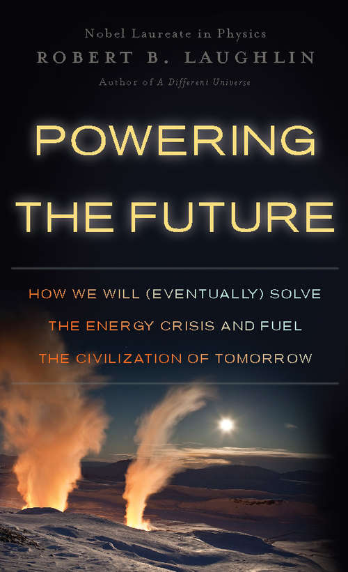 Book cover of Powering the Future: How We Will (Eventually) Solve the Energy Crisis and Fuel the Civilization of Tomorrow (Playaway Adult Nonfiction Ser.)