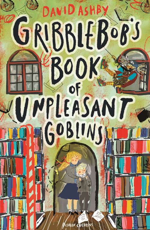 Book cover of Gribblebob's Book of Unpleasant Goblins