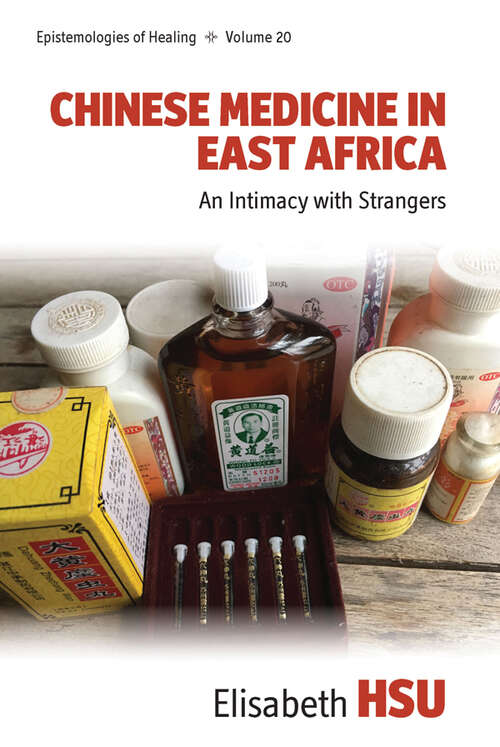 Book cover of Chinese Medicine in East Africa: An Intimacy with Strangers (Epistemologies of Healing #20)