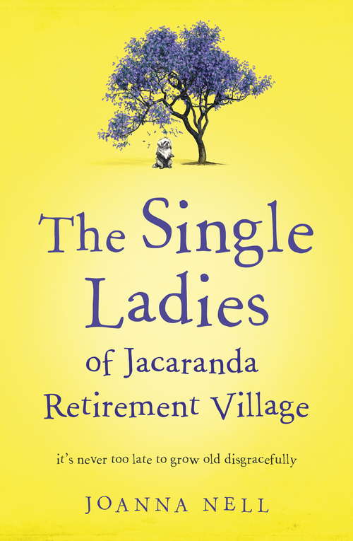 Book cover of The Single Ladies of Jacaranda Retirement Village: an uplifting tale of love and friendship