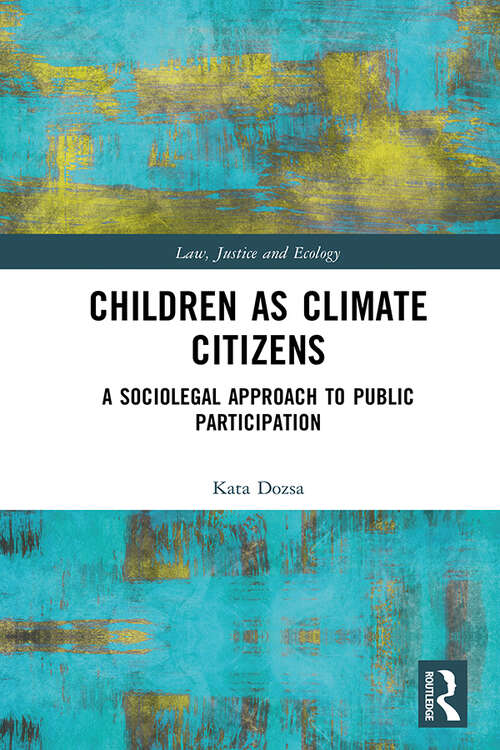 Book cover of Children as Climate Citizens: A Sociolegal Approach to Public Participation (Law, Justice and Ecology)