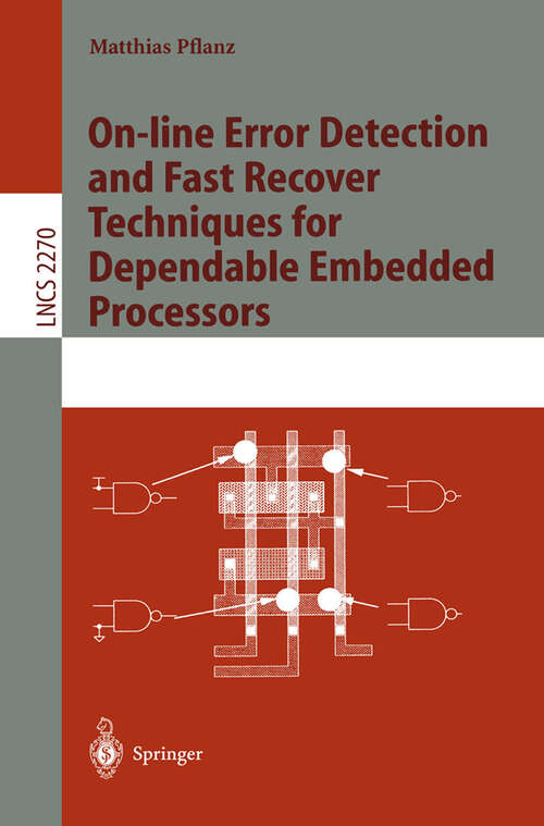 Book cover of On-line Error Detection and Fast Recover Techniques for Dependable Embedded Processors (2002) (Lecture Notes in Computer Science #2270)