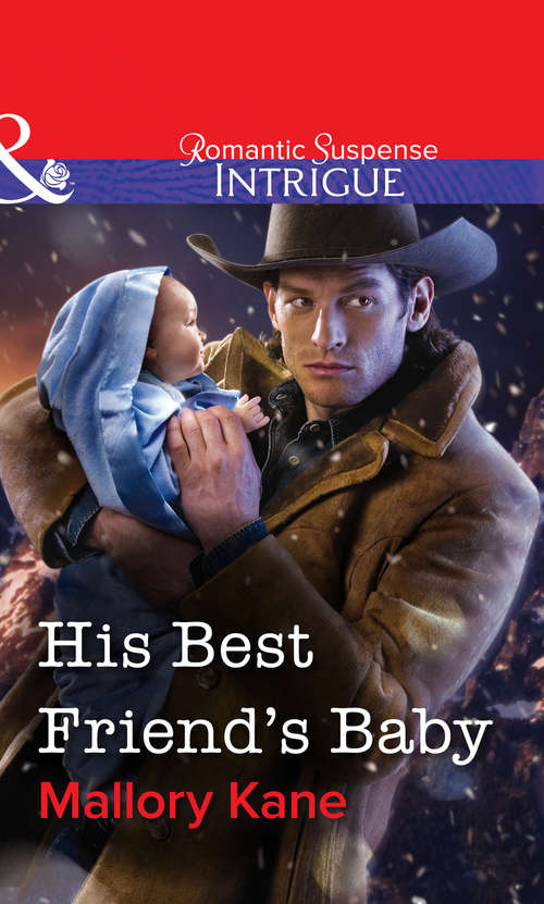 Book cover of His Best Friend's Baby: His Best Friend's Baby The Sharpshooter's Secret Son (ePub First edition) (Mills And Boon Intrigue Ser. #1)