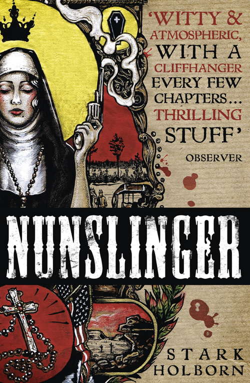 Book cover of Nunslinger: High Adventure, Low Skulduggery and Spectacular Shoot-Outs in the Wildest Wild West