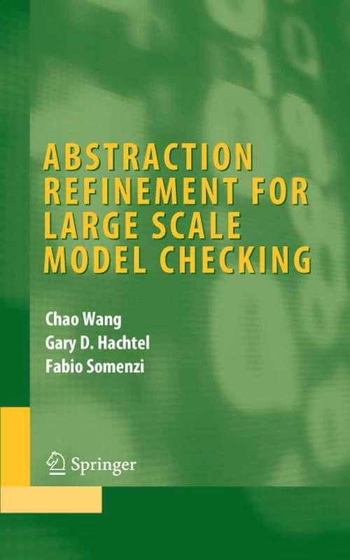 Book cover of Abstraction Refinement for Large Scale Model Checking (2006) (Integrated Circuits and Systems)