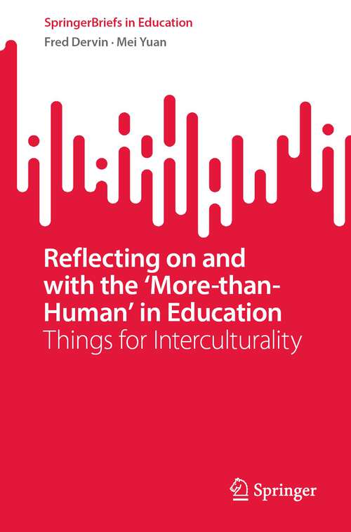Book cover of Reflecting on and with the ‘More-than-Human’ in Education: Things for Interculturality (1st ed. 2022) (SpringerBriefs in Education)