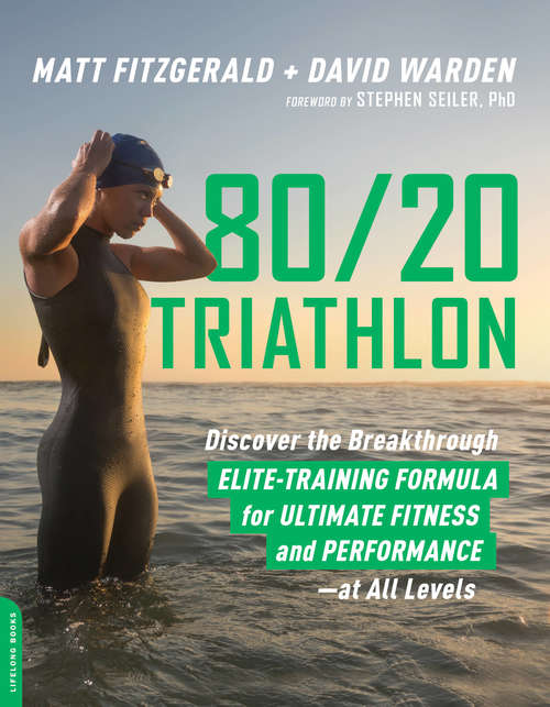 Book cover of 80/20 Triathlon: Discover the Breakthrough Elite-Training Formula for Ultimate Fitness and Performance at All Levels
