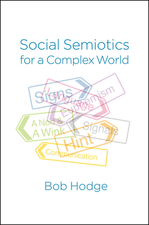 Book cover of Social Semiotics for a Complex World: Analysing Language and Social Meaning