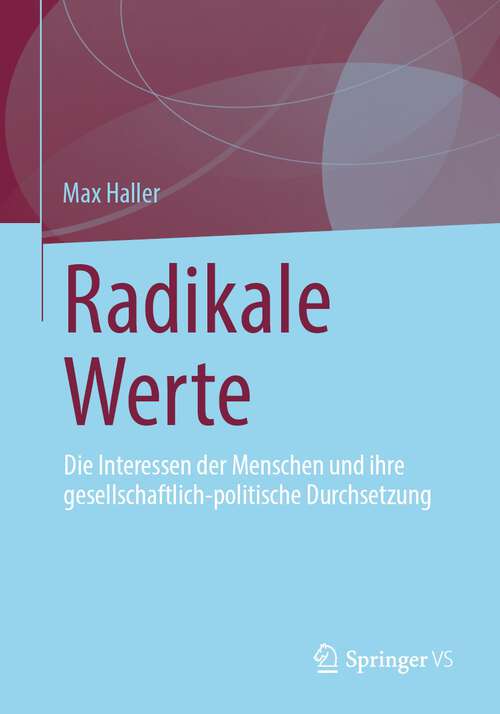 Book cover of Radikale Werte: Die Interessen der Menschen und ihre gesellschaftlich-politische Durchsetzung (2024)